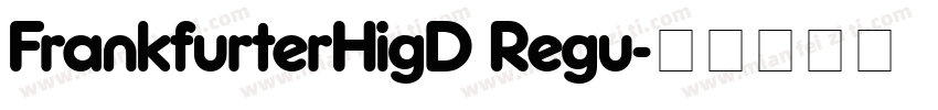 FrankfurterHigD Regu字体转换